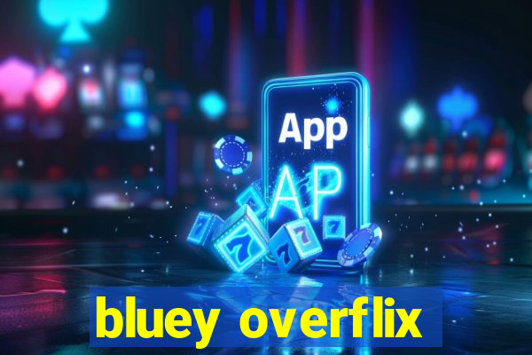 bluey overflix